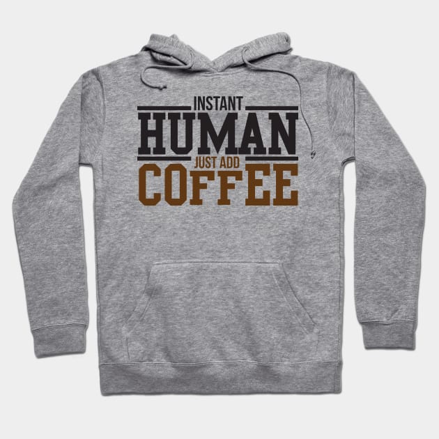 Instant human just add coffee Hoodie by nektarinchen